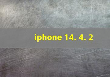 iphone 14. 4. 2